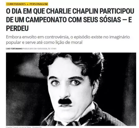 Ficou em terceiro lugar num concurso de sósias de Charlie Chaplin, isso mesmo foi Chaplin, será que é verdade?